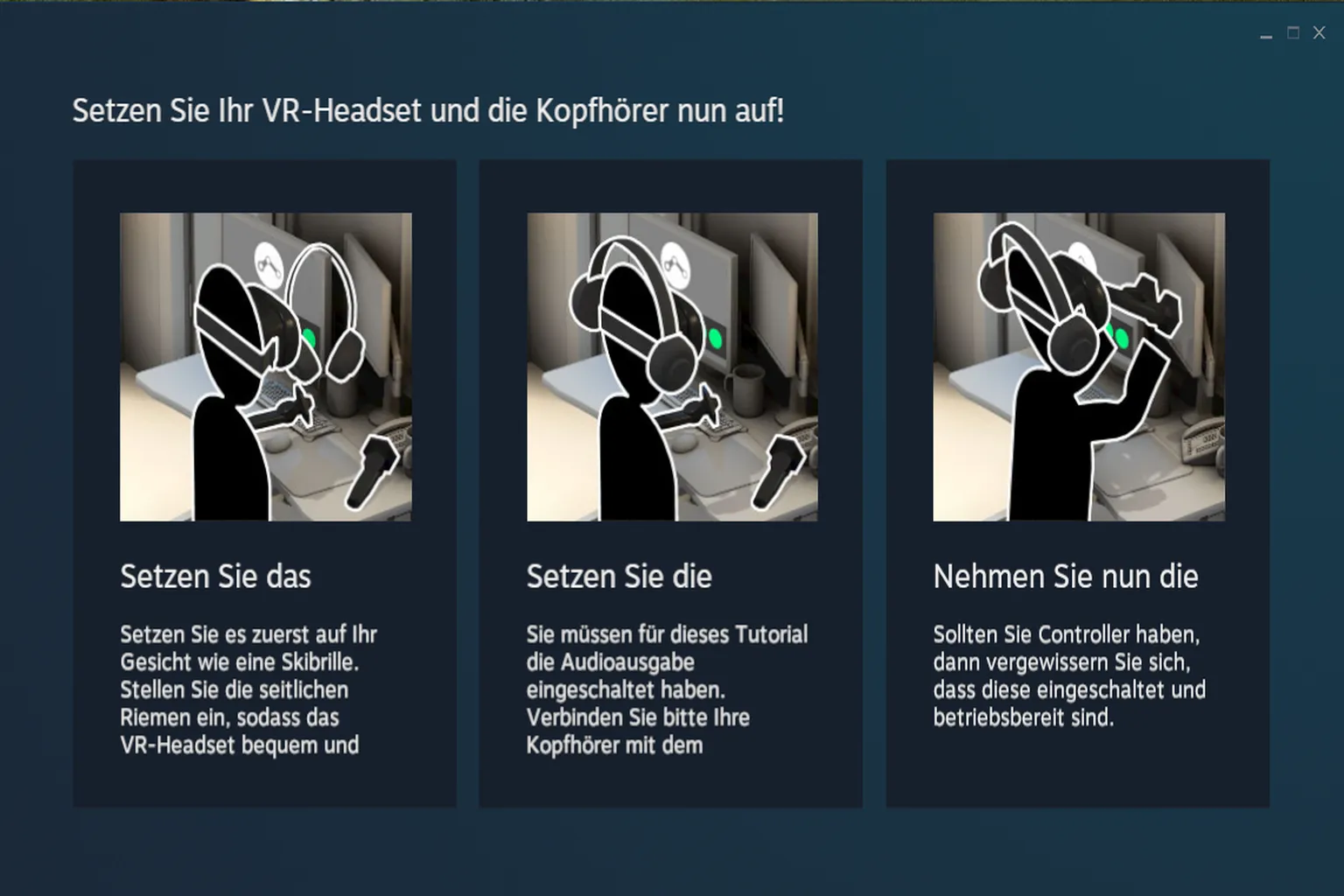Das Tutorial führt dich Schritt für Schritt durch die Grundlagen. Du lernst, wie du das Headset aufsetzt, Kopfhörer trägst und die Controller richtig hältst, bevor du mit VR startest.