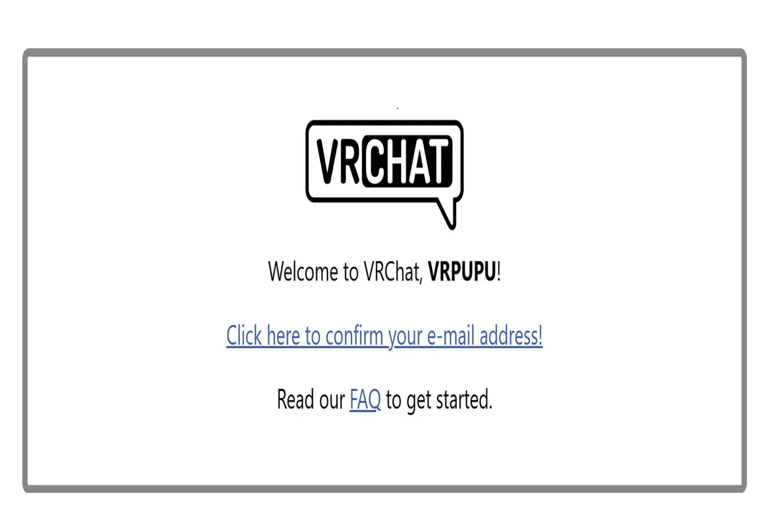 ユーザーのもとにVRChat公式から認証メールが届く。 その中のリンクをクリックして、メールアドレスを確認する必要があるぞ。